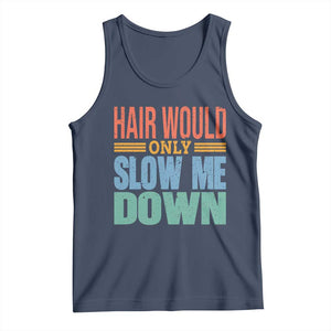 Retro 70s Hair Would Only Slow Me Down Tank Top Vintage Distressed Typography Funny Bald Joke