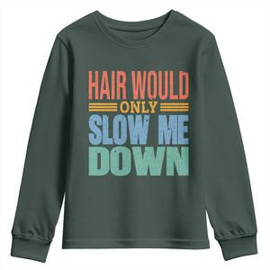 Retro 70s Hair Would Only Slow Me Down Youth Sweatshirt Vintage Distressed Typography Funny Bald Joke