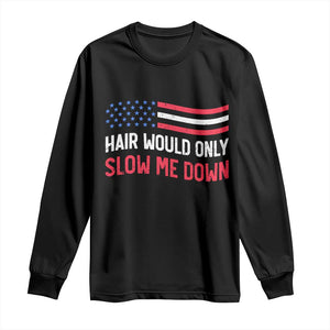 Hair Would Only Slow Me Down Retro Groovy Long Sleeve Shirt Patriotic Waving Flag Comedic Bald Pride