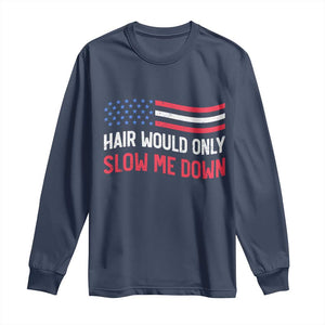Hair Would Only Slow Me Down Retro Groovy Long Sleeve Shirt Patriotic Waving Flag Comedic Bald Pride