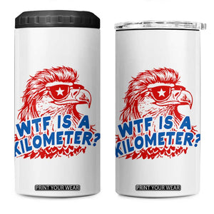 WTF Is A Kilometer Funny American Bald Eagle 4 in 1 Can Cooler Tumbler Patriotic 4th of July Humor