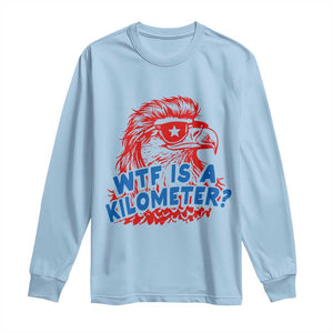 WTF Is A Kilometer Funny American Bald Eagle Long Sleeve Shirt Patriotic 4th of July Humor