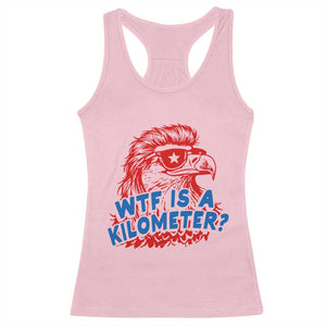 WTF Is A Kilometer Funny American Bald Eagle Racerback Tank Top Patriotic 4th of July Humor