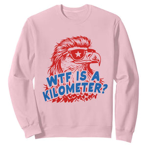 WTF Is A Kilometer Funny American Bald Eagle Sweatshirt Patriotic 4th of July Humor