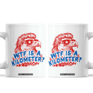 WTF Is A Kilometer Funny American Bald Eagle Coffee Mug Patriotic 4th of July Humor