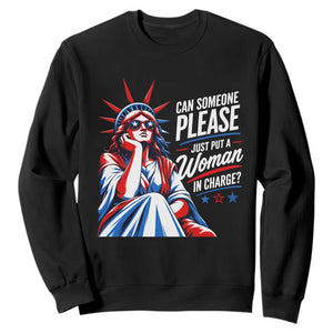 Patriotic Lady Liberty Feminist Graphic Sweatshirt Can Someone Please Just Put A Woman In Charge Funny Feminism