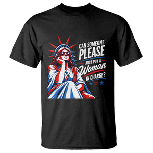 Patriotic Lady Liberty Feminist Graphic T Shirt Can Someone Please Just Put A Woman In Charge Funny Feminism