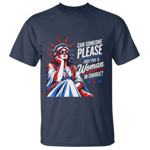 Patriotic Lady Liberty Feminist Graphic T Shirt Can Someone Please Just Put A Woman In Charge Funny Feminism