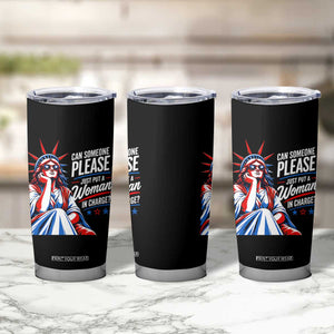 Patriotic Lady Liberty Feminist Graphic Tumbler Cup Can Someone Please Just Put A Woman In Charge Funny Feminism