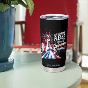 Patriotic Lady Liberty Feminist Graphic Tumbler Cup Can Someone Please Just Put A Woman In Charge Funny Feminism