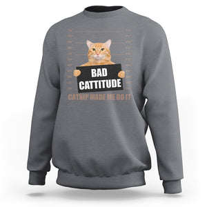 Funny Cat Mugshot Sweatshirt Bad Cattitude Catnip Made Me Do It TS02 Charcoal Printyourwear