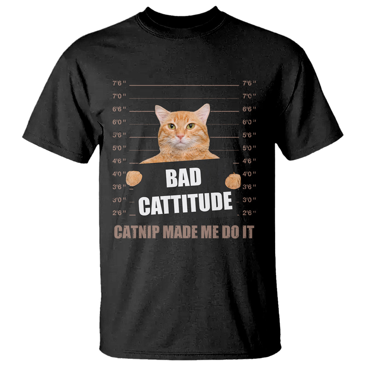 Funny Cat Mugshot T Shirt Bad Cattitude Catnip Made Me Do It TS02 Black Printyourwear