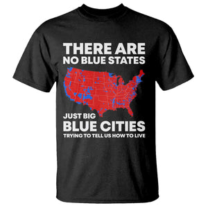 American Republican 2024 T Shirt There Are No Blue States Only Big Blue Cities America Map TS02 Black Print Your Wear