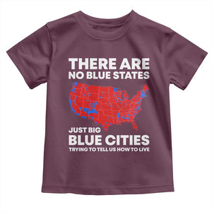 American Republican 2024 Toddler T Shirt There Are No Blue States Only Big Blue Cities America Map TS02 Maroon Print Your Wear