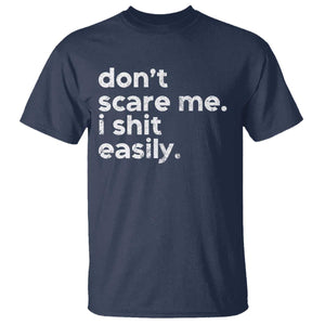 Funny Sarcastic Quote T Shirt Don't Scare Me I Shit Easily Retro Minimalism TS02 Navy Print Your Wear