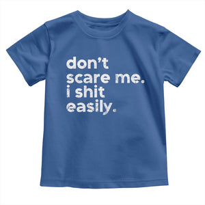 Funny Sarcastic Quote Toddler T Shirt Don't Scare Me I Shit Easily Retro Minimalism TS02 Royal Blue Print Your Wear