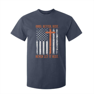 Good Better Best American Flag T Shirt For Kid Inspirational Motivational Christian Faith Cross TS02 Navy Print Your Wear