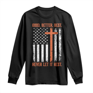 Good Better Best American Flag Long Sleeve Shirt Inspirational Motivational Christian Faith Cross TS02 Black Print Your Wear