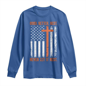 Good Better Best American Flag Long Sleeve Shirt Inspirational Motivational Christian Faith Cross TS02 Royal Blue Print Your Wear