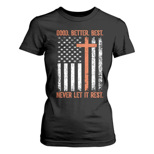 Good Better Best American Flag T Shirt For Women Inspirational Motivational Christian Faith Cross TS02 Black Print Your Wear