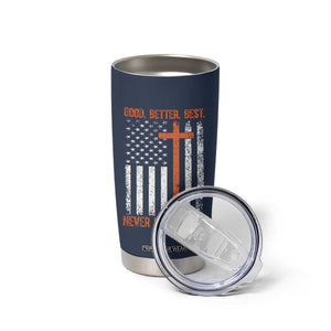 Good Better Best American Flag Tumbler Cup Inspirational Motivational Christian Faith Cross TS02 Print Your Wear