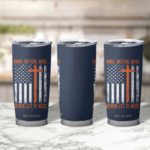 Good Better Best American Flag Tumbler Cup Inspirational Motivational Christian Faith Cross TS02 Print Your Wear