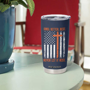 Good Better Best American Flag Tumbler Cup Inspirational Motivational Christian Faith Cross TS02 Print Your Wear