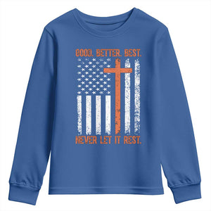 Good Better Best American Flag Youth Sweatshirt Inspirational Motivational Christian Faith Cross TS02 Royal Blue Print Your Wear