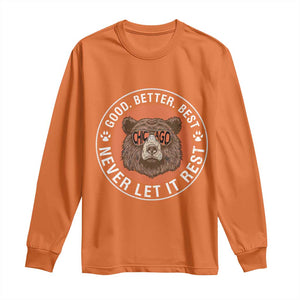 Good Better Best Retro Bear Badge Long Sleeve Shirt Motivational Chicago Football Never Let It Rest TS02 Orange Print Your Wear