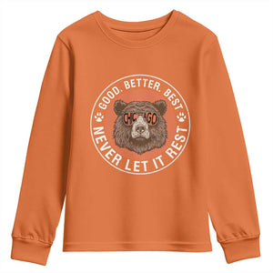 Good Better Best Retro Badge Youth Sweatshirt Motivational CFB Never Let It Rest TS02 Orange Print Your Wear