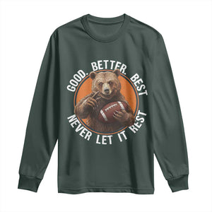 Good Better Best Retro Bear Long Sleeve Shirt Motivational Chicago Football Never Let It Rest TS02 Dark Forest Green Print Your Wear