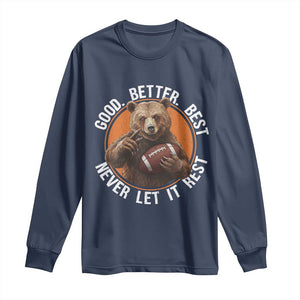 Good Better Best Retro Bear Long Sleeve Shirt Motivational Chicago Football Never Let It Rest TS02 Navy Print Your Wear