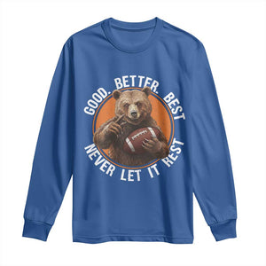 Good Better Best Retro Bear Long Sleeve Shirt Motivational Chicago Football Never Let It Rest TS02 Royal Blue Print Your Wear