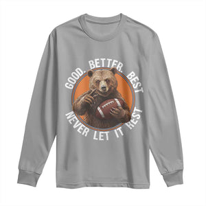 Good Better Best Retro Bear Long Sleeve Shirt Motivational Chicago Football Never Let It Rest TS02 Sport Gray Print Your Wear