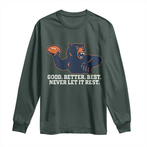 Good Better Best Muscular Bear Long Sleeve Shirt Motivational Chicago Football Never Let It Rest TS02 Dark Forest Green Print Your Wear