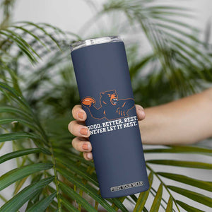 Good Better Best Motivational CFB Skinny Tumbler Never Let It Rest TS02 Print Your Wear
