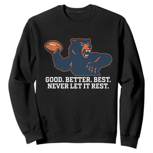 Good Better Best Muscular Bear Sweatshirt Motivational Chicago Football Never Let It Rest TS02 Black Print Your Wear