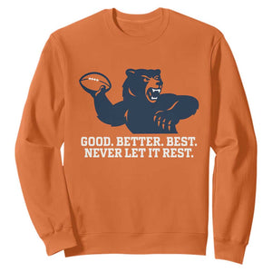 Good Better Best Muscular Bear Sweatshirt Motivational Chicago Football Never Let It Rest TS02 Orange Print Your Wear