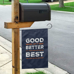Good Better Best Never Let It Rest Motivational Garden Flag Classic Typography Graphic TS02 Print Your Wear