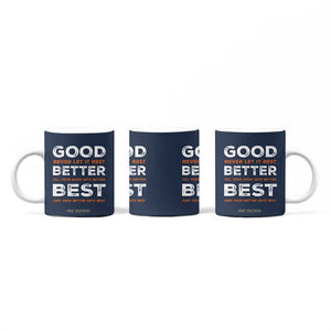 Good Better Best Never Let It Rest Motivational Coffee Mug Classic Typography Graphic TS02 Print Your Wear
