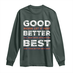 Good Better Best Never Let It Rest Motivational Long Sleeve Shirt Classic Typography Graphic TS02 Dark Forest Green Print Your Wear