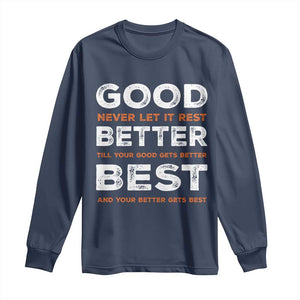 Good Better Best Never Let It Rest Motivational Long Sleeve Shirt Classic Typography Graphic TS02 Navy Print Your Wear