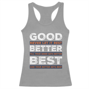 Good Better Best Never Let It Rest Motivational Racerback Tank Top Classic Typography Graphic TS02 Sport Gray Print Your Wear
