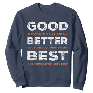 Good Better Best Never Let It Rest Motivational Sweatshirt Classic Typography Graphic TS02 Navy Print Your Wear