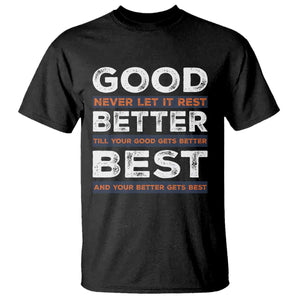 Good Better Best Never Let It Rest Motivational T Shirt Classic Typography Graphic TS02 Black Print Your Wear