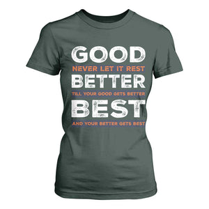 Good Better Best Never Let It Rest Motivational T Shirt For Women Classic Typography Graphic TS02 Dark Forest Green Print Your Wear