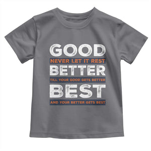 Good Better Best Never Let It Rest Motivational Toddler T Shirt Classic Typography Graphic TS02 Charcoal Print Your Wear