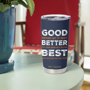 Good Better Best Never Let It Rest Motivational Tumbler Cup Classic Typography Graphic TS02 Print Your Wear