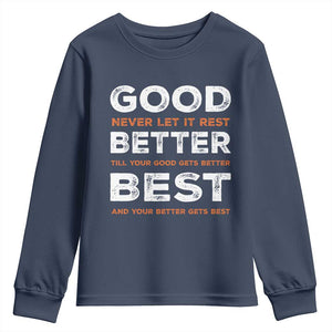 Good Better Best Never Let It Rest Motivational Youth Sweatshirt Classic Typography Graphic TS02 Navy Print Your Wear