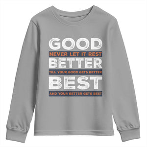 Good Better Best Never Let It Rest Motivational Youth Sweatshirt Classic Typography Graphic TS02 Sport Gray Print Your Wear